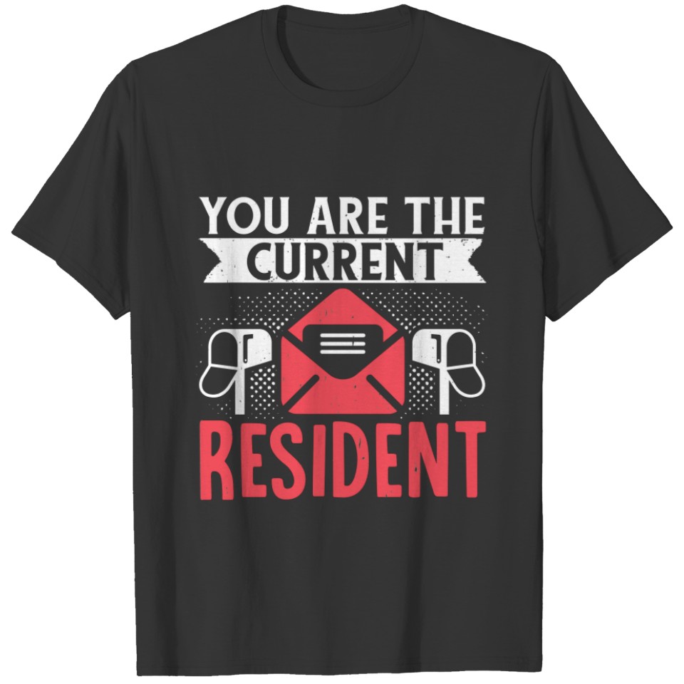 Postal Worker Mailman You Are The Current Resident T-shirt