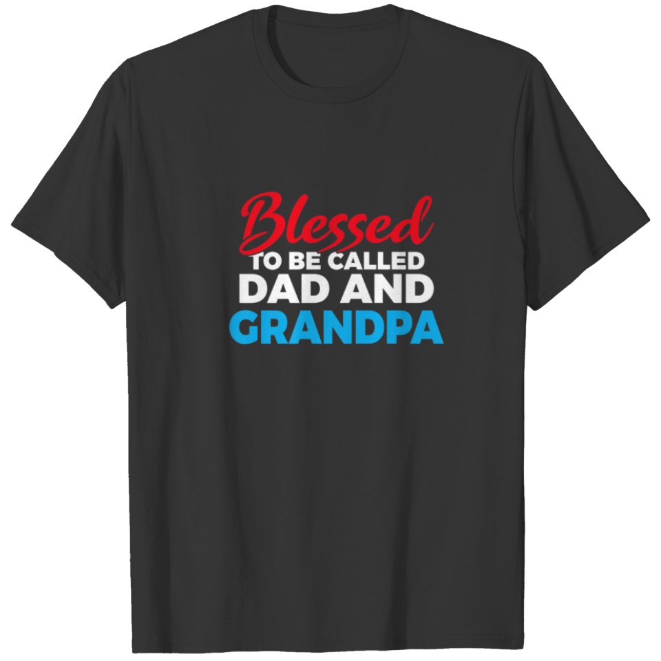 Blessed To Be Called Dad And Grandpa Father Grandf T-shirt