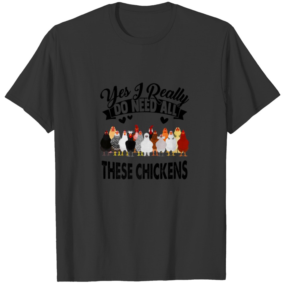 Chicken Lover Yes I Really Do Need All These Chick T-shirt