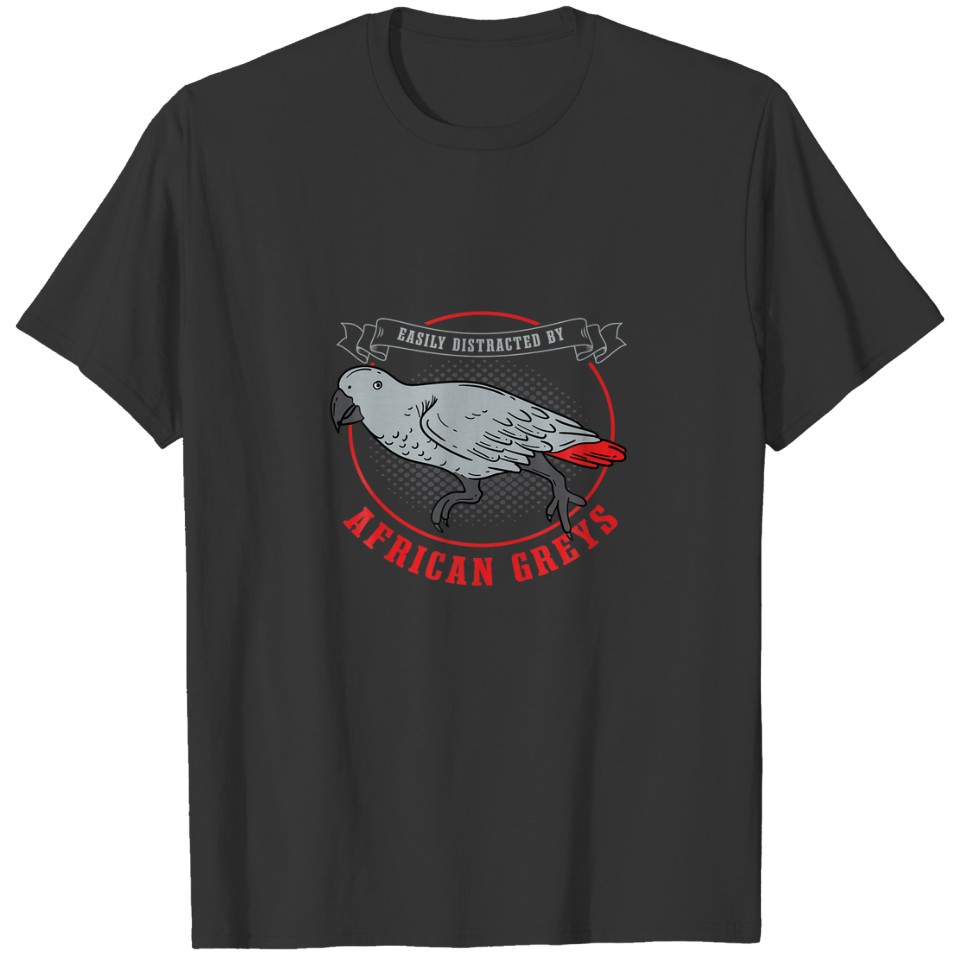 Distracted By African Gray Parrots Exotic Parrot T-shirt