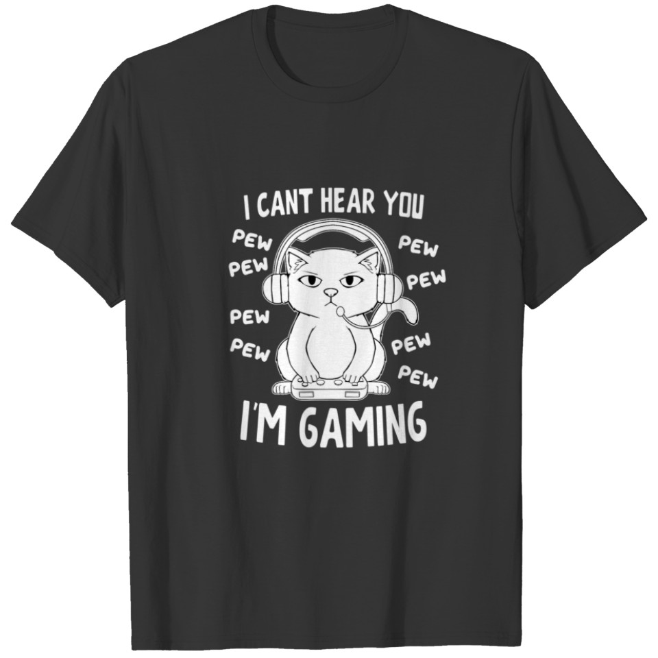 Can't Hear You I'm Gaming Meow Video Gamer Nerd I T-shirt