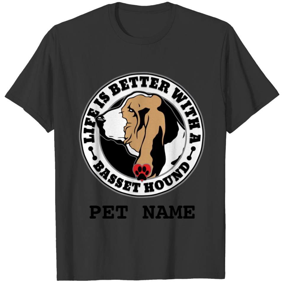 Basset Hound Personalized Life Is Better T-shirt