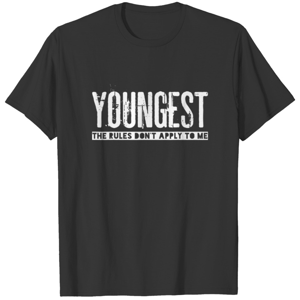 Youngest The Rules Don't Apply To Me T-shirt