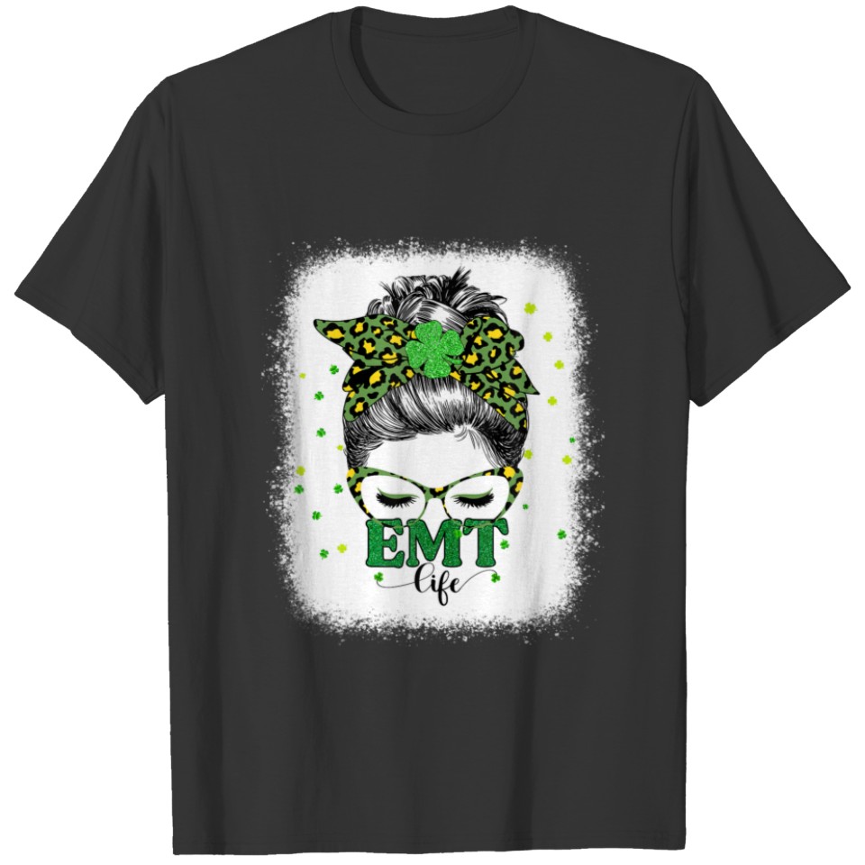 Bleached EMT Life Messy Bun Leopard St Patricks Da T-shirt