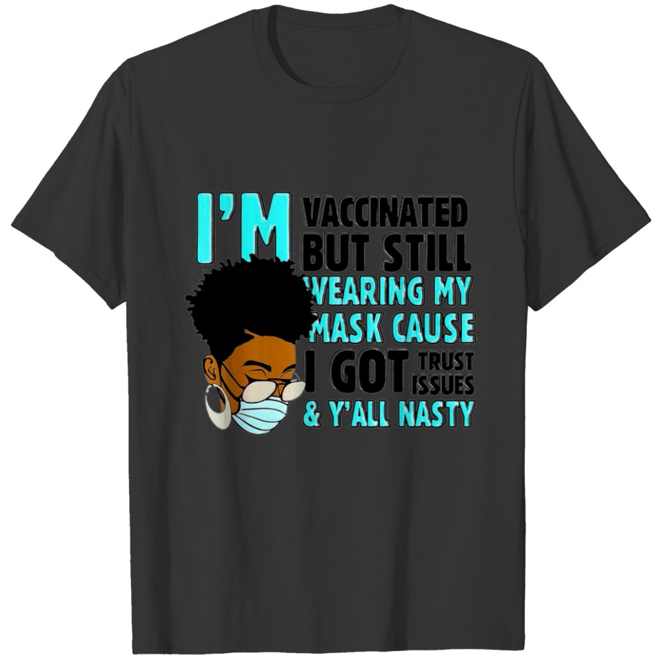 I’m Vaccinated But Still Wearing My Mask Y’All Nas T-shirt