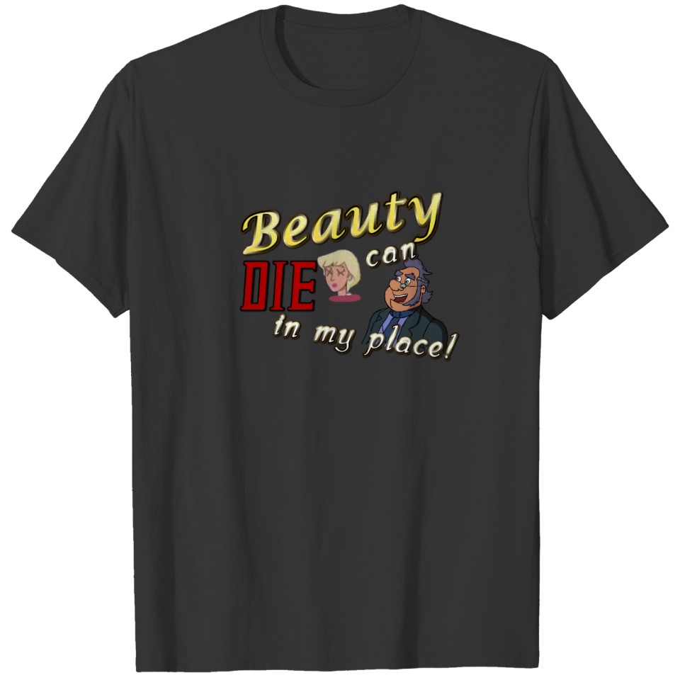 Old Man Beauty Can Die in my Place T-shirt