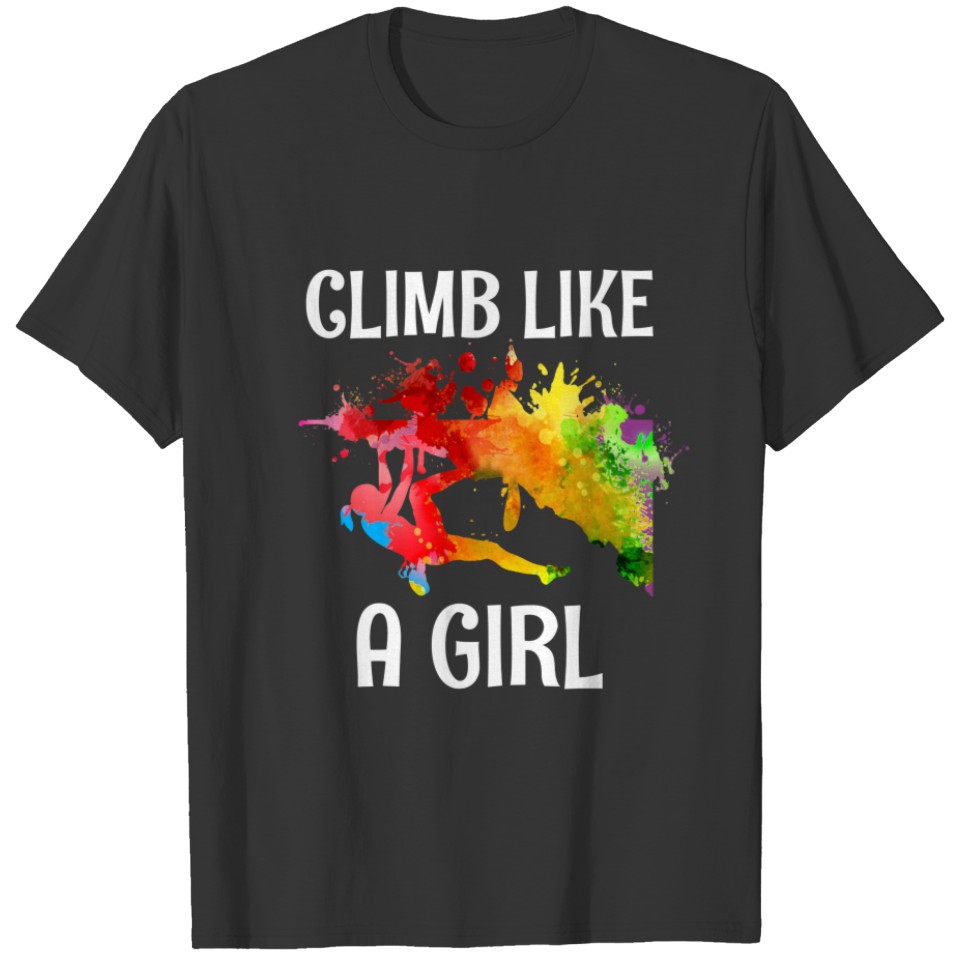 I Climb Like A Girl Rock Climbing Colourful T-shirt
