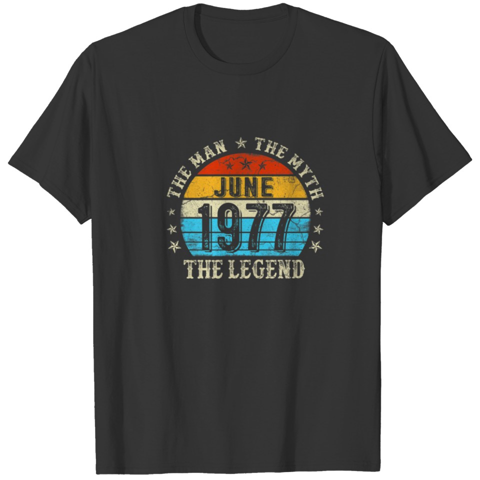 45 Year Old The Man Myth Legend June 1977 45Th Bir T-shirt