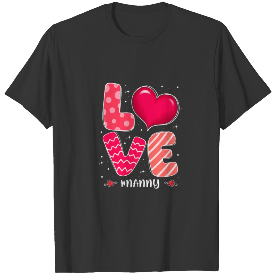 Valentines Day Hearts Love Nanny Funny Matching Fa T-shirt