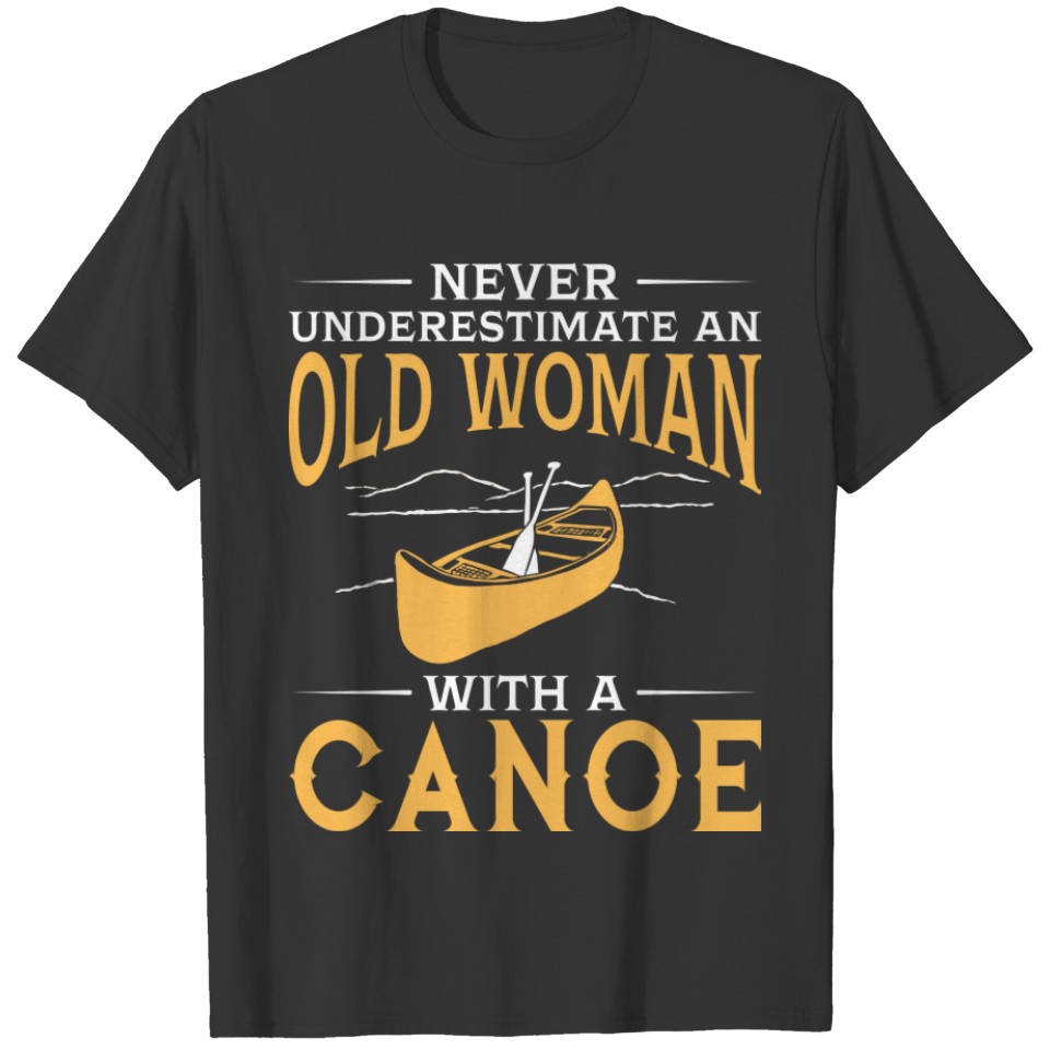 Funny An Old Woman With A Canoe T-shirt