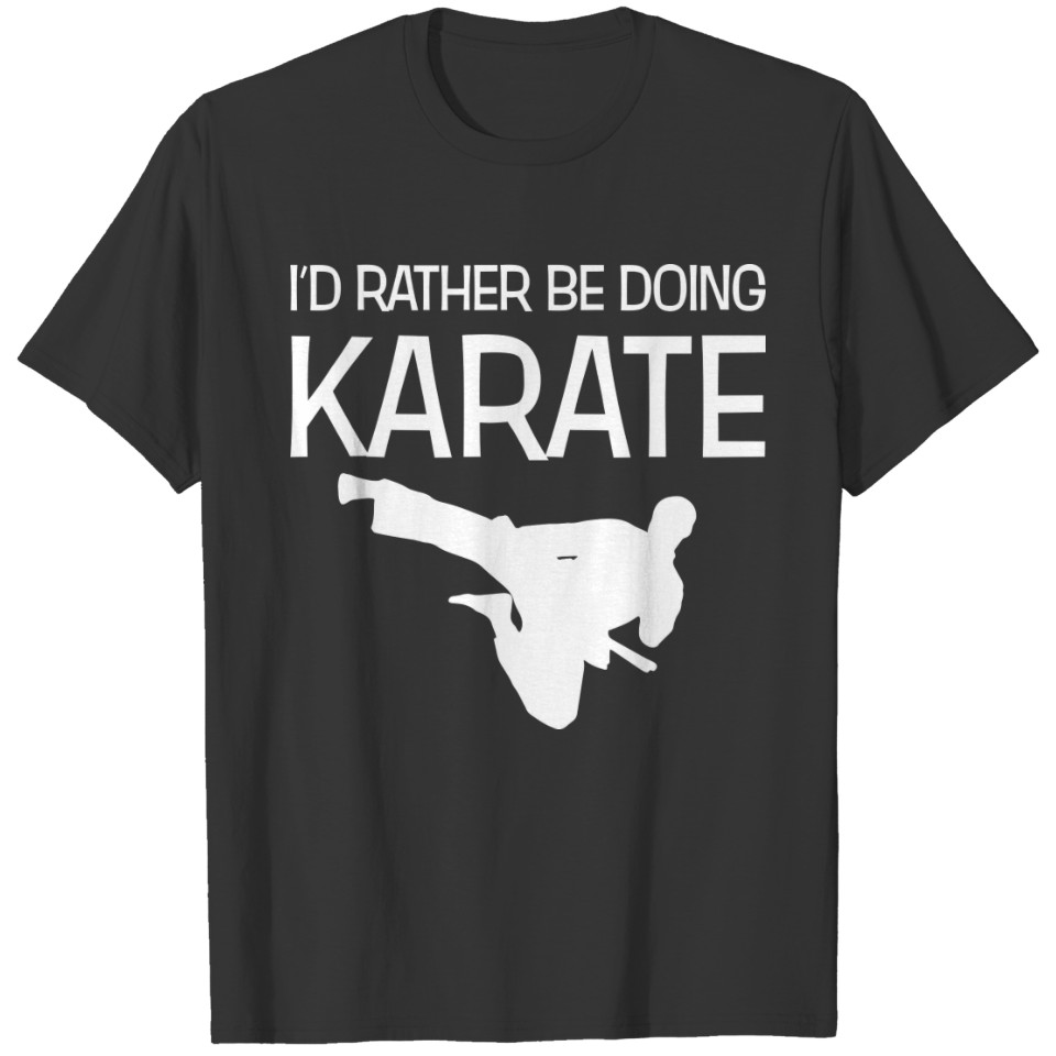 I'd Rather Be Doing Karate Funny Karate Lover T-shirt