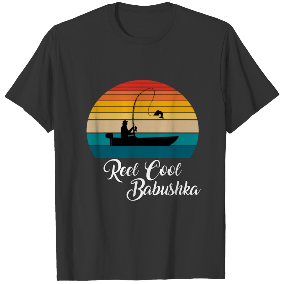 Reel Cool Babushka Fishing Gifts T-shirt