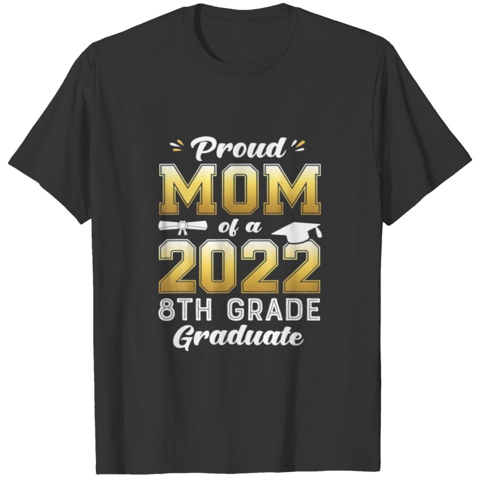 Proud Mom Of A 2022 8Th Grade Graduate For Graduat T-shirt