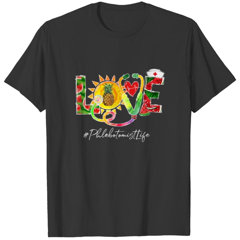 Love Phlebotomist Watermelon Pineapple Summer Vibe T-shirt