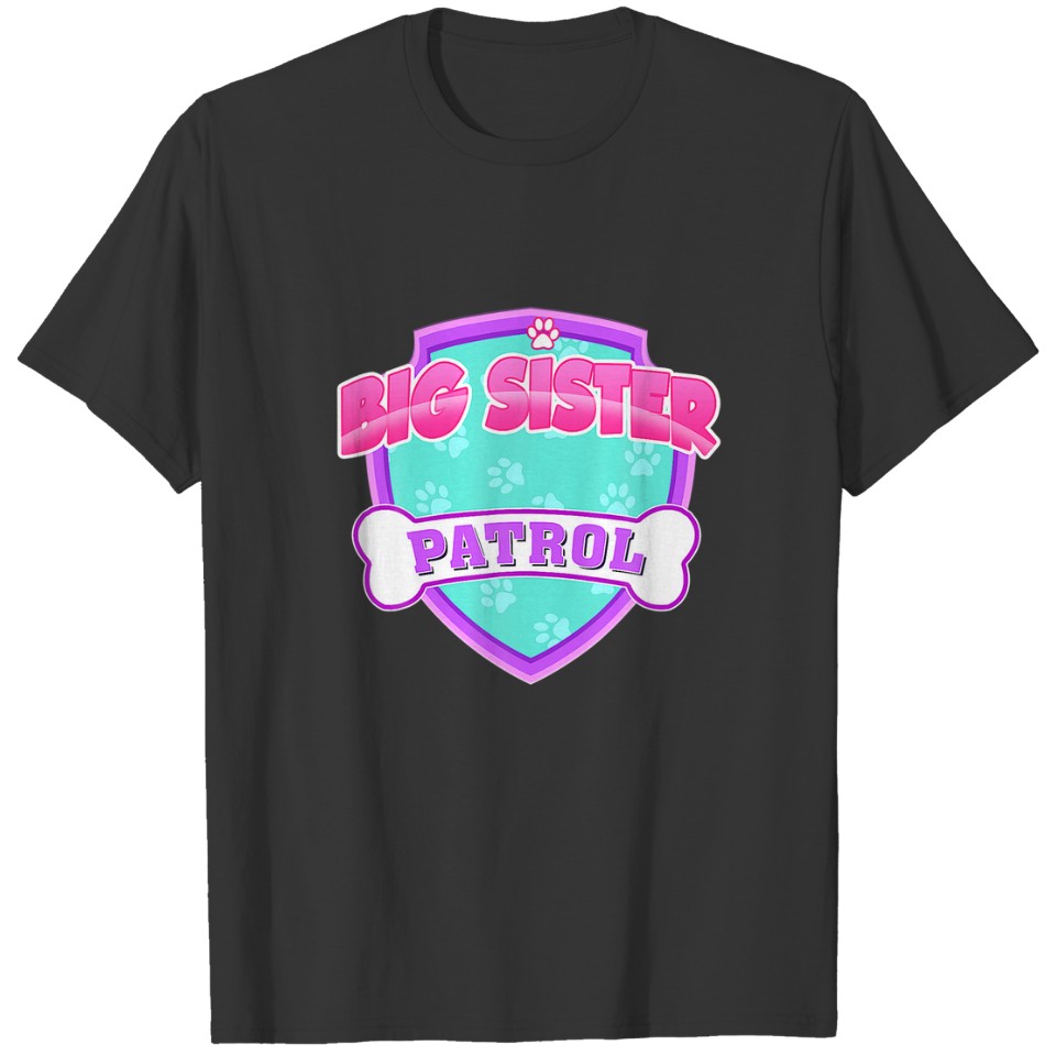 Funny Big Sister Patrol - Dog Mom Dad Gift Birthda T-shirt