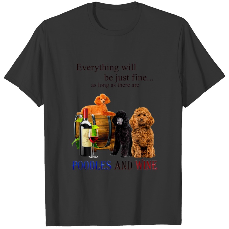 Poodle Dog And Wine Cute Funny Gift Lover Dog T-shirt