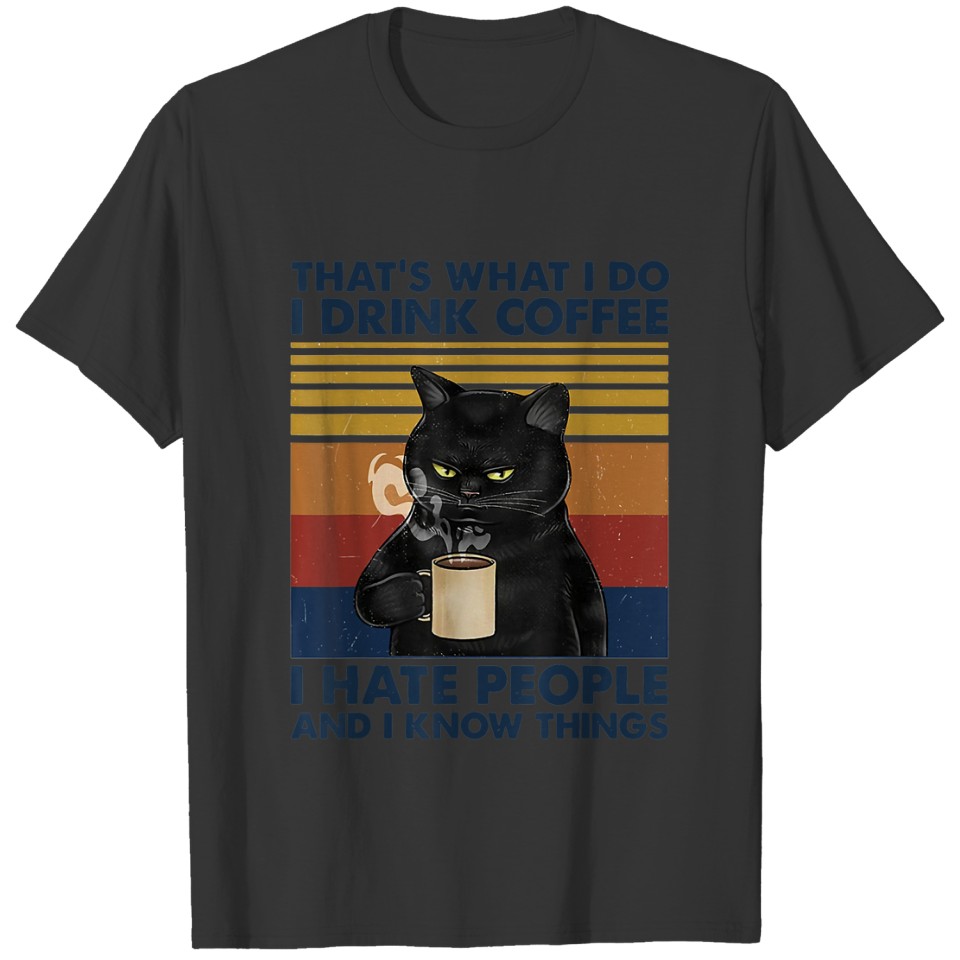 That's What I Do I Drink Coffee I Hate People Cats T-shirt