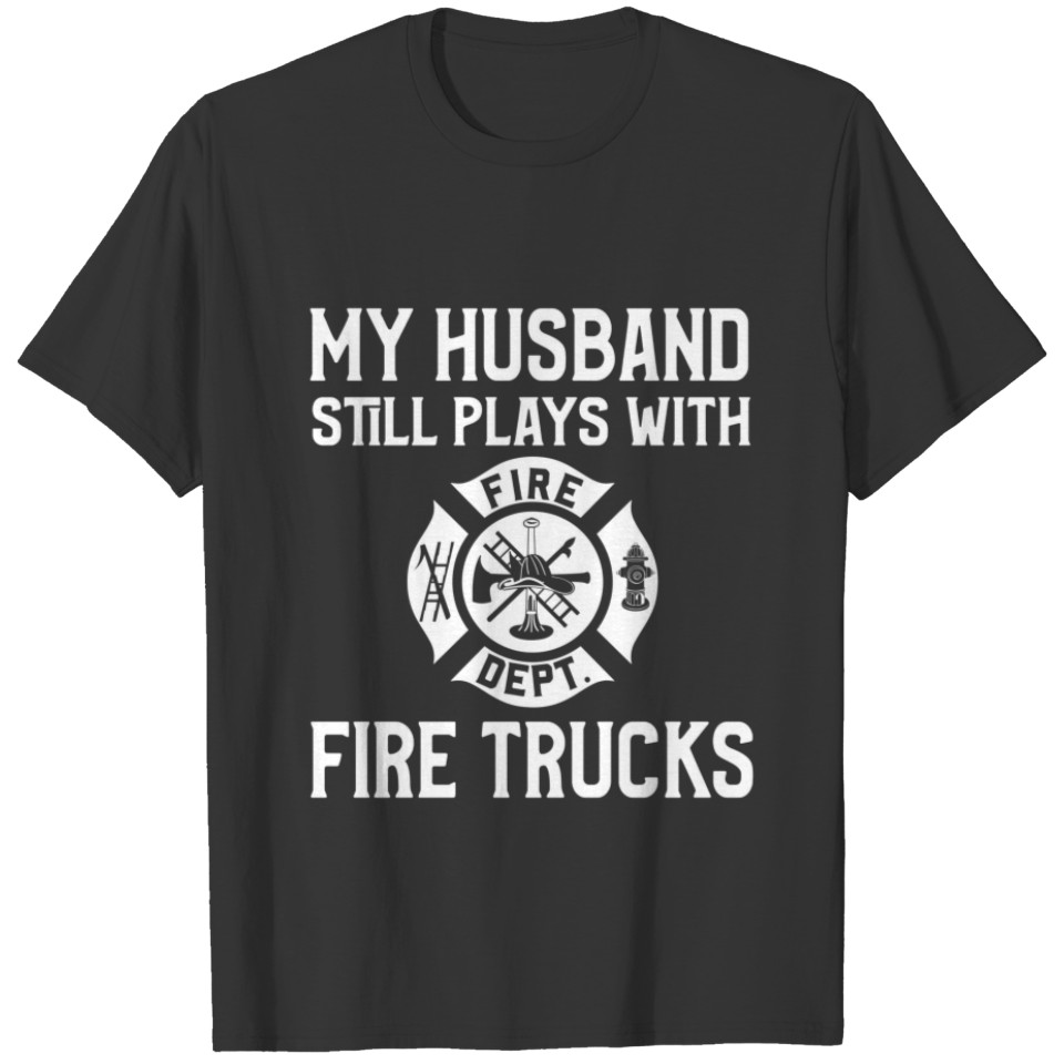 Humor my husband still plays with fire trucks red T-shirt