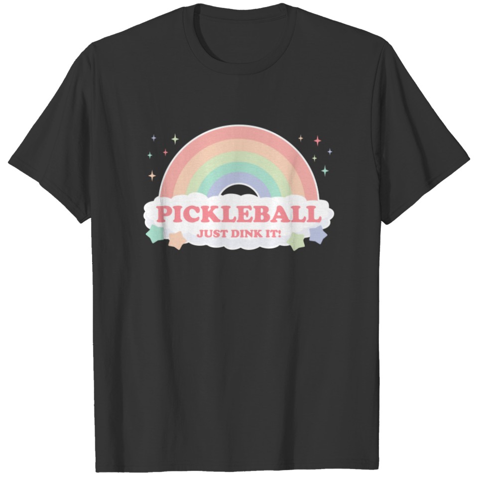 Pickleball Just Dink It! Rainbow with clouds T-shirt