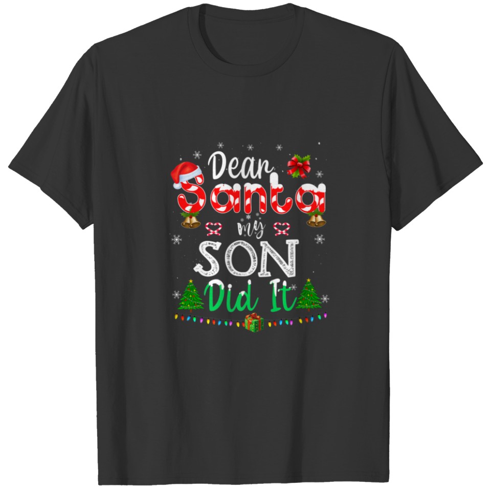Dear Santa My Son Did It Funny Christmas Family Pa T-shirt