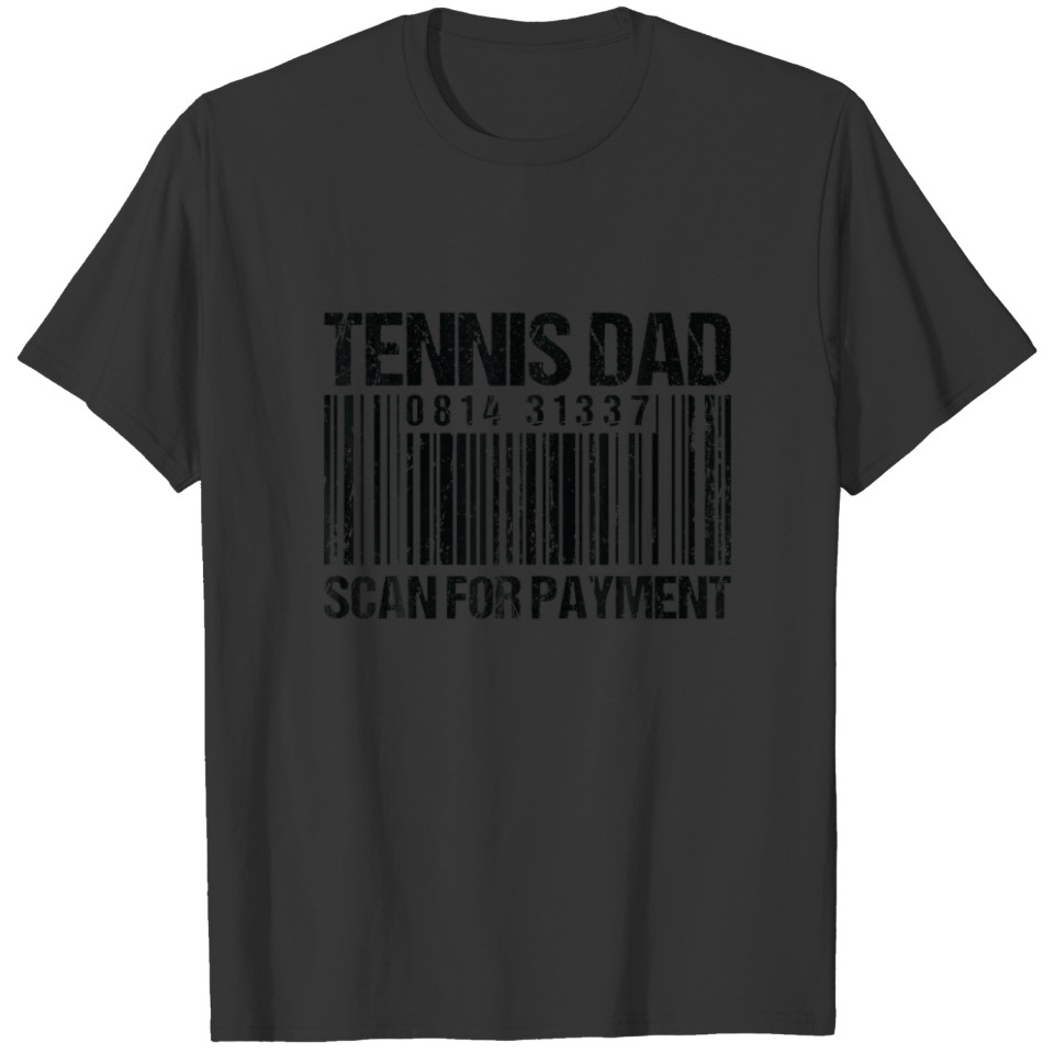 Tennis Dad Scan For Payment - Barcode Tennis T-shirt