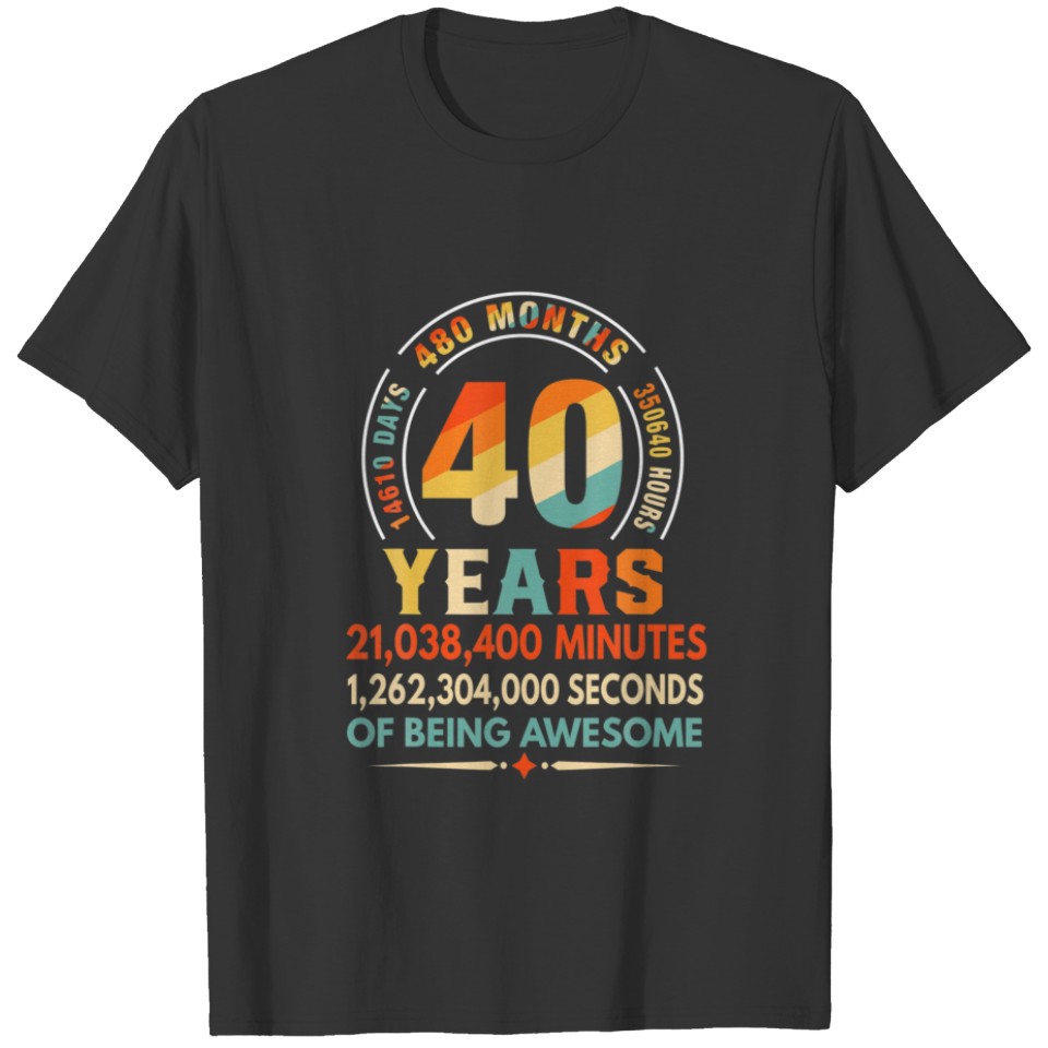 40Th Birthday 40 Years Old Vintage Retro - 40 Yr O T-shirt
