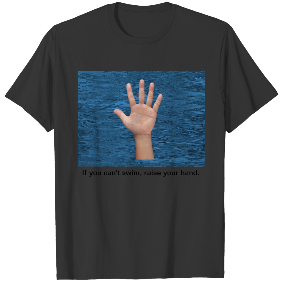 IF YOU CAN'T SWIM T-shirt