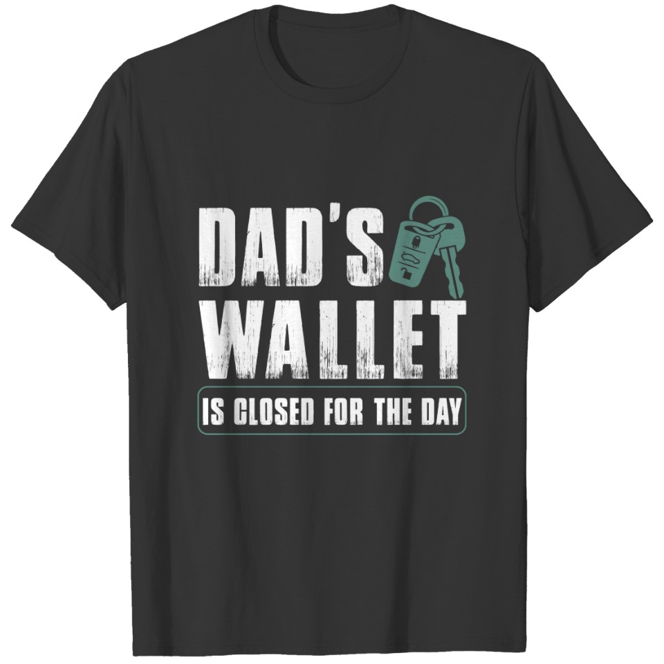 Dad's wallet is closed for the day sweat T-shirt