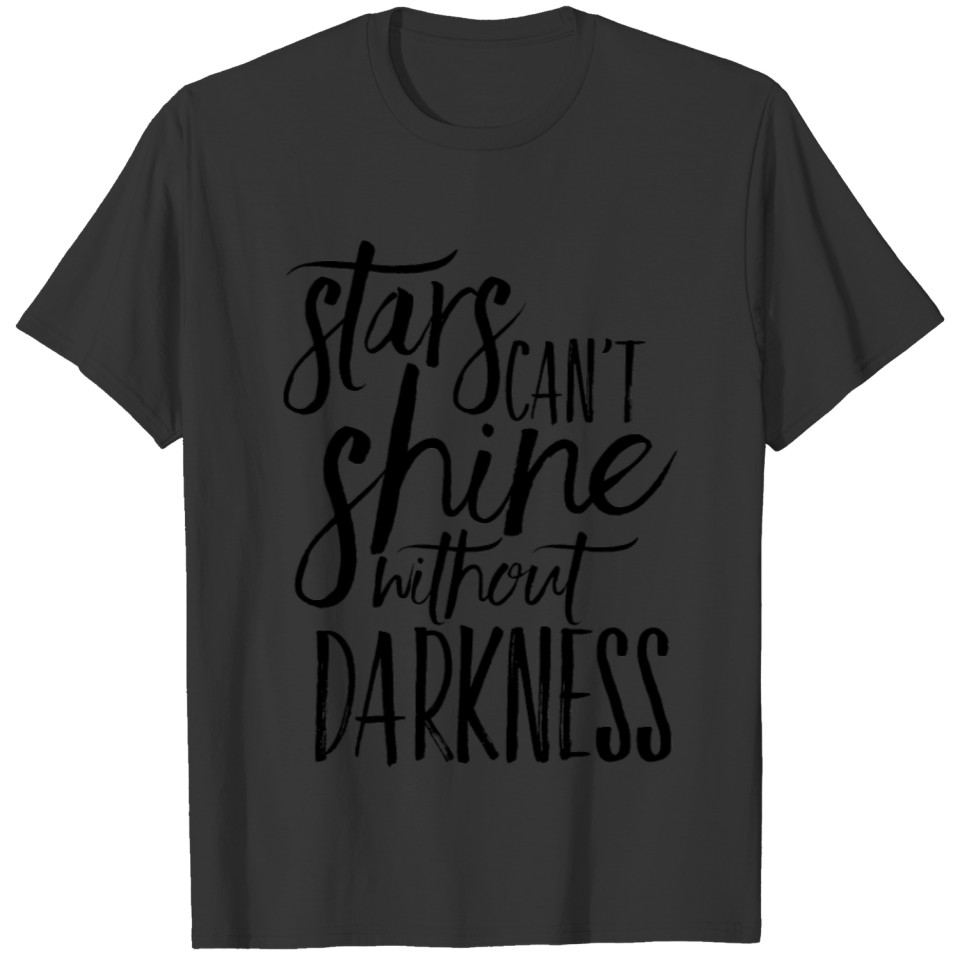 Stars Can't Shine Without Darkness | T-shirt