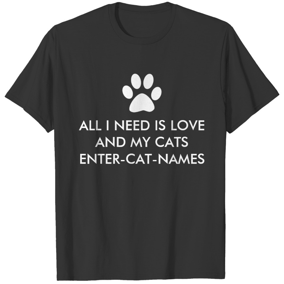 All I Need is Love and My Cats Personalize T-shirt
