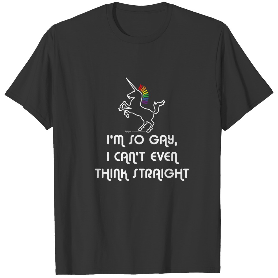 I'm So Gay, I Can't Even Think Straight Unicorn Ga T-shirt