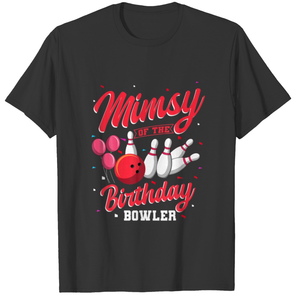 Mimsy Of The Birthday Bowler Bowling Family Celebr T-shirt
