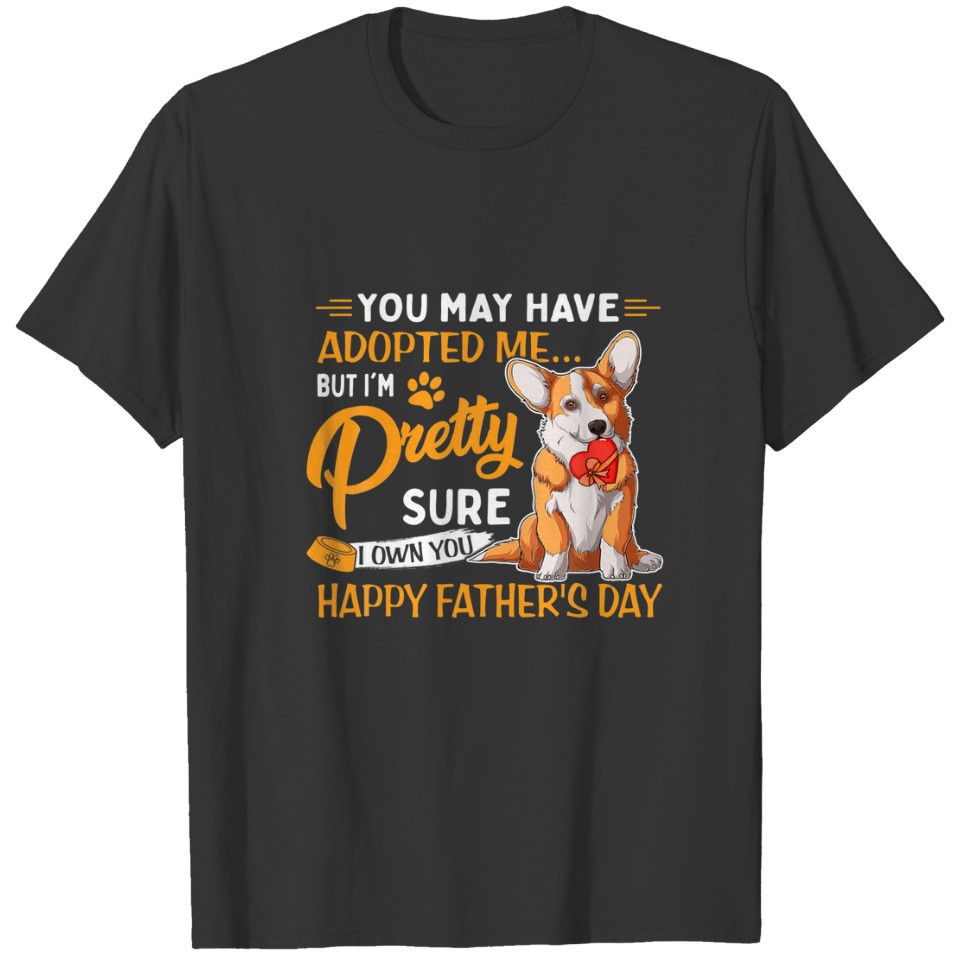 You May Have Adopted Me But I'm Dog Lover Fathers T-shirt