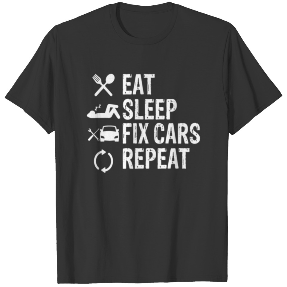 Eat Sleep Fix Cars Repeat T-shirt