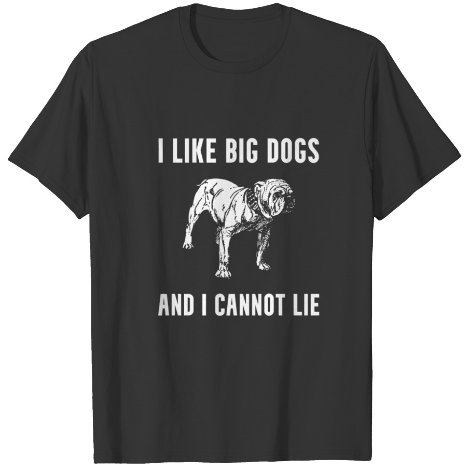 I Like Dogs Funny Dog Lover Large Dog Owner Bulldo T-shirt