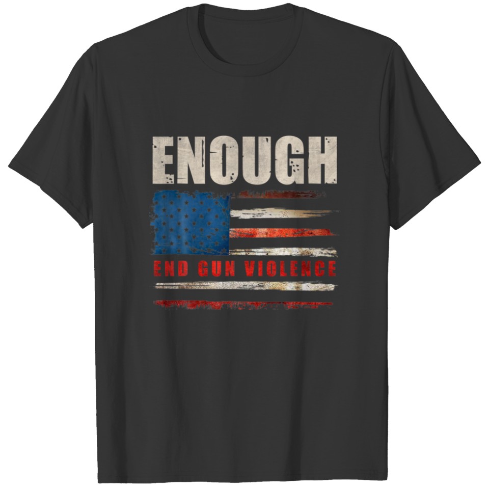Enough End Gun Violence No Gun Awareness Day USA F T-shirt