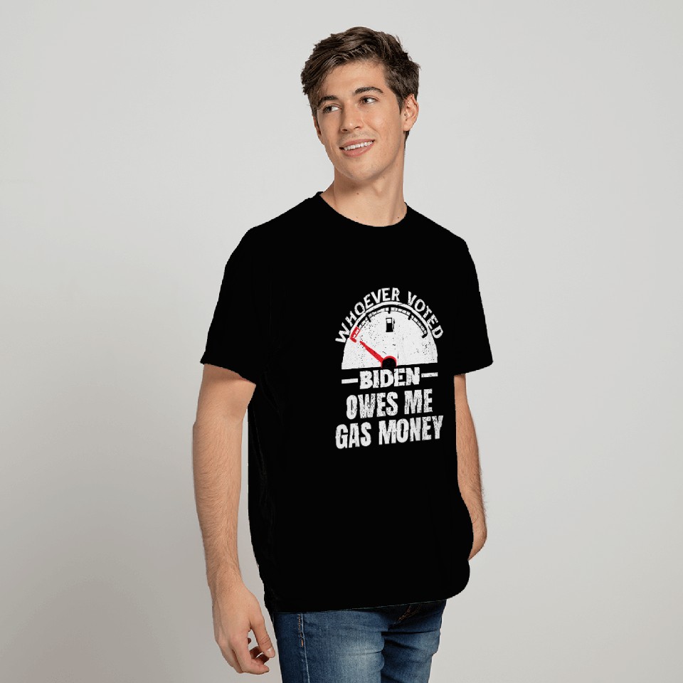 Funny Political Humor Satire Biden Voter Owes Me Gas Money T-Shirt