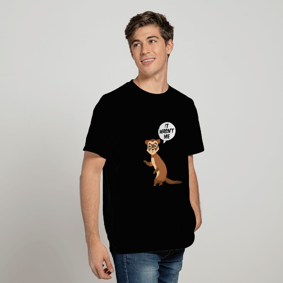 Ferret Gift It Wasnt Me Sneaky Ferrets Weasel Ferret T-Shirts