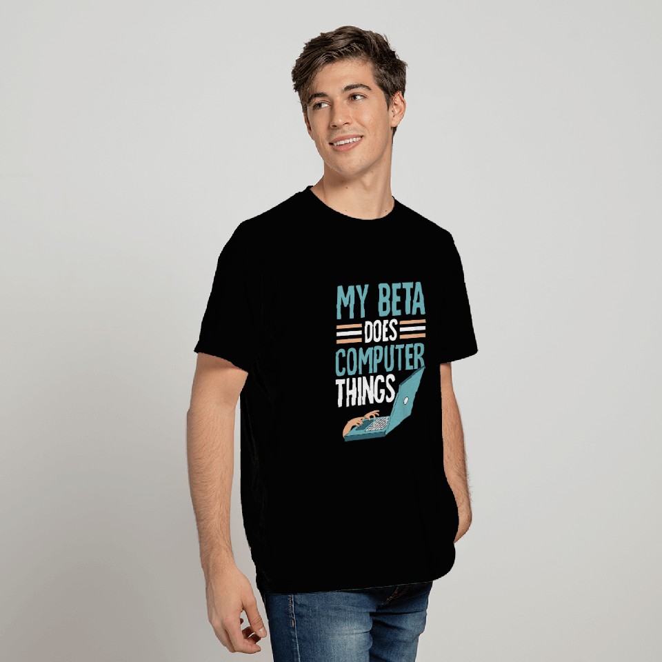 My Beta Does Computer Things Programmer Programming Coder T-Shirts