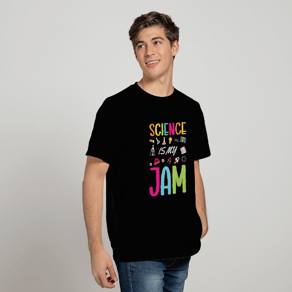 Science Is My Jam Science Teacher Chemisty Physics Scientist T-Shirts