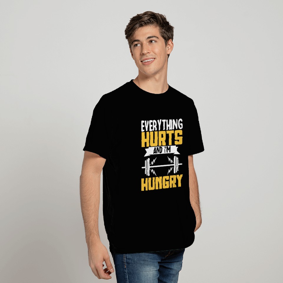Everything Hurts And Im Hungry 8 T-Shirts
