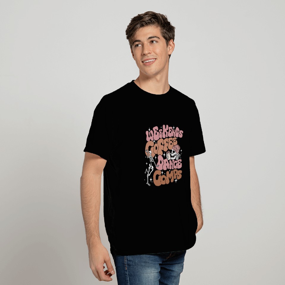 Coffee Fun Weekends Coffee And Dance Comps Funny Dancing Skeleton T-Shirts