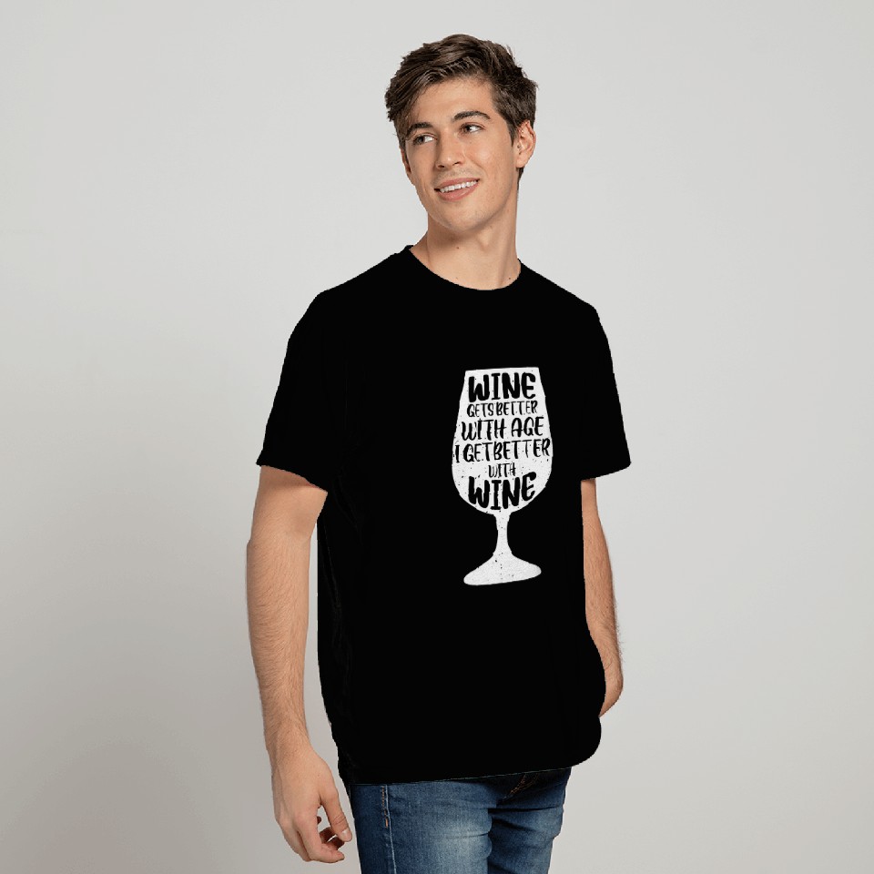 Wines Fun Gets Better With Age I Get Better With Wines 4 T-Shirts