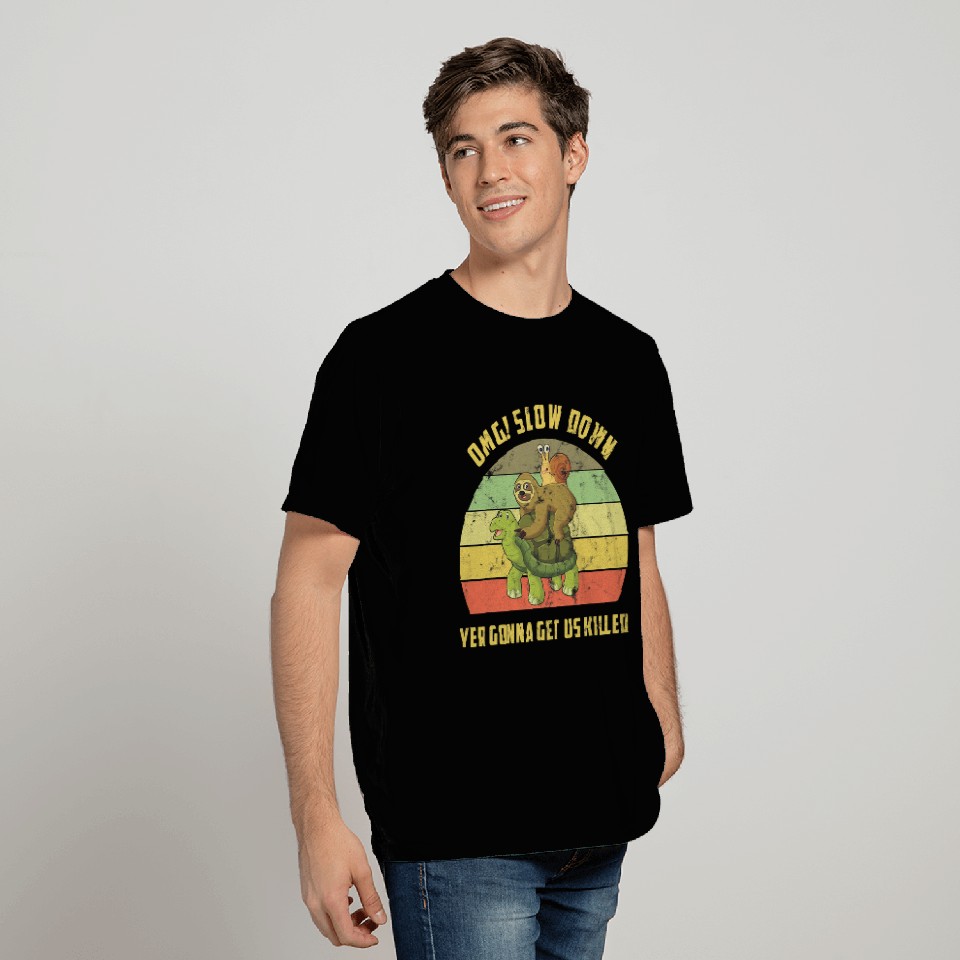 OMG Slow Down Yer Gonna Get Us Killed Snail Sloth Turtle T-Shirts