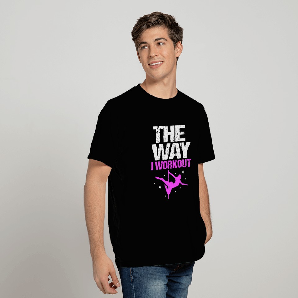 The Way I Workout Funny Pole Dancing T-Shirts