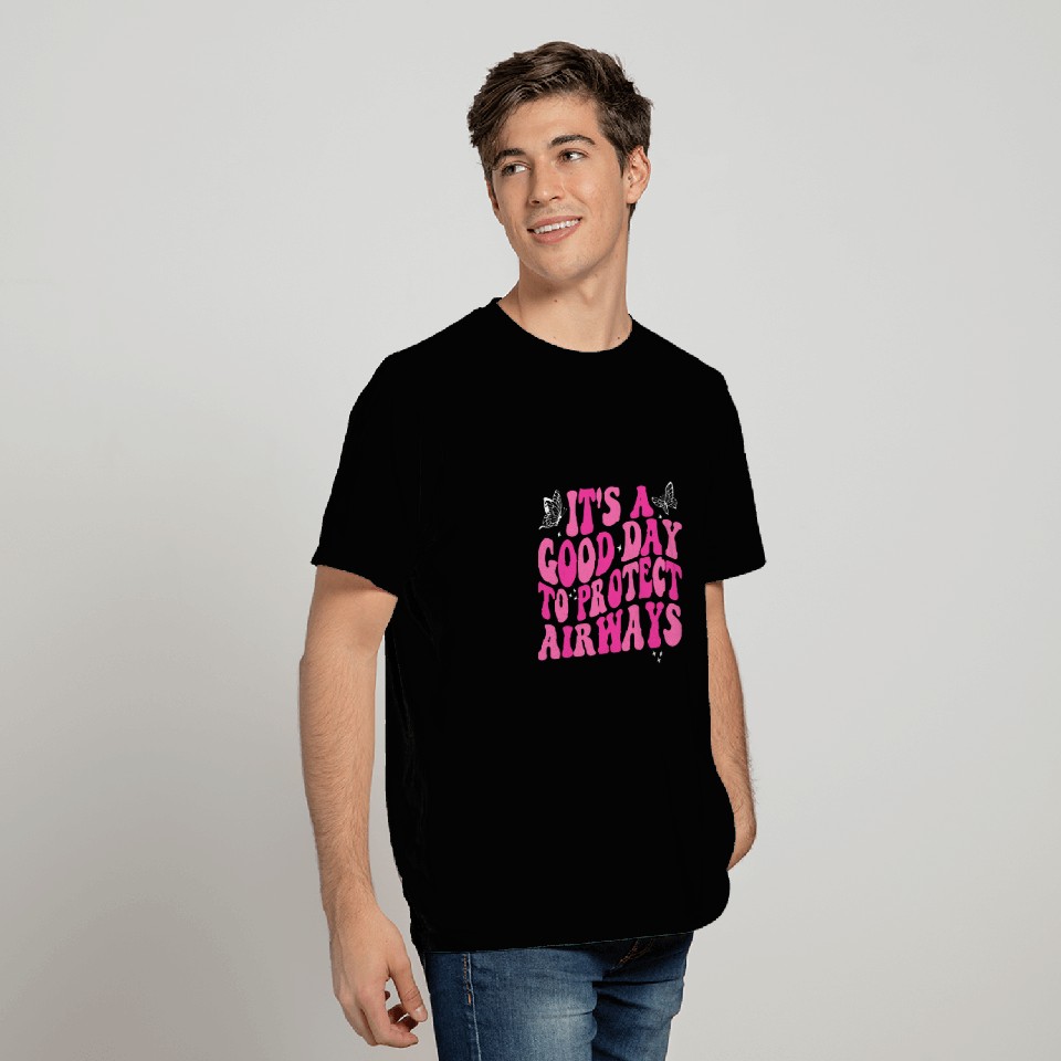 Respiratory Therapist Its A Good Day To Protect Airways T-Shirts
