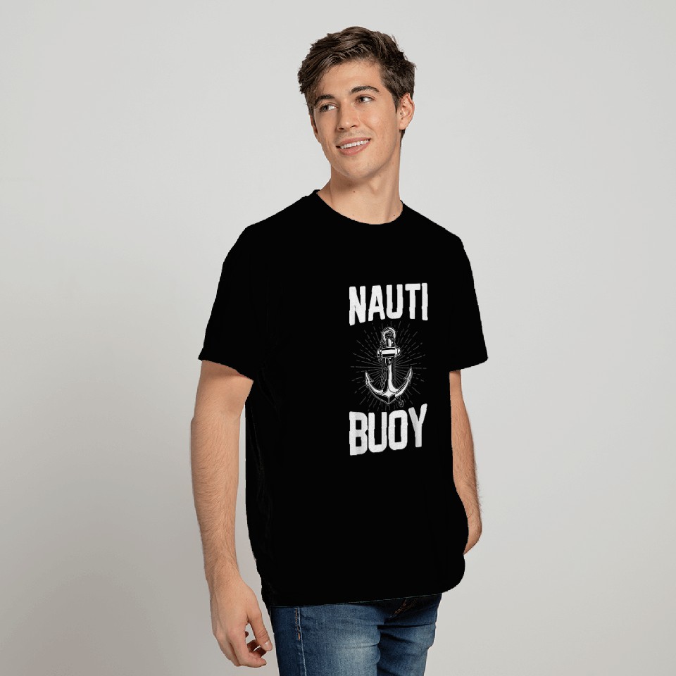 Nauti Buoy Cruise Ship Boating Nautical Pontoon Sailor T-Shirts