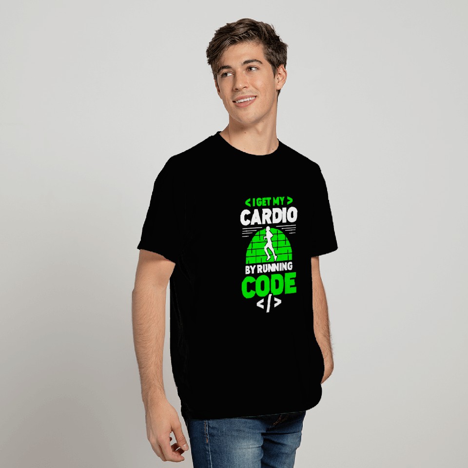 I Get My Cardio By Running Code Programmer Coding Coder T-Shirts