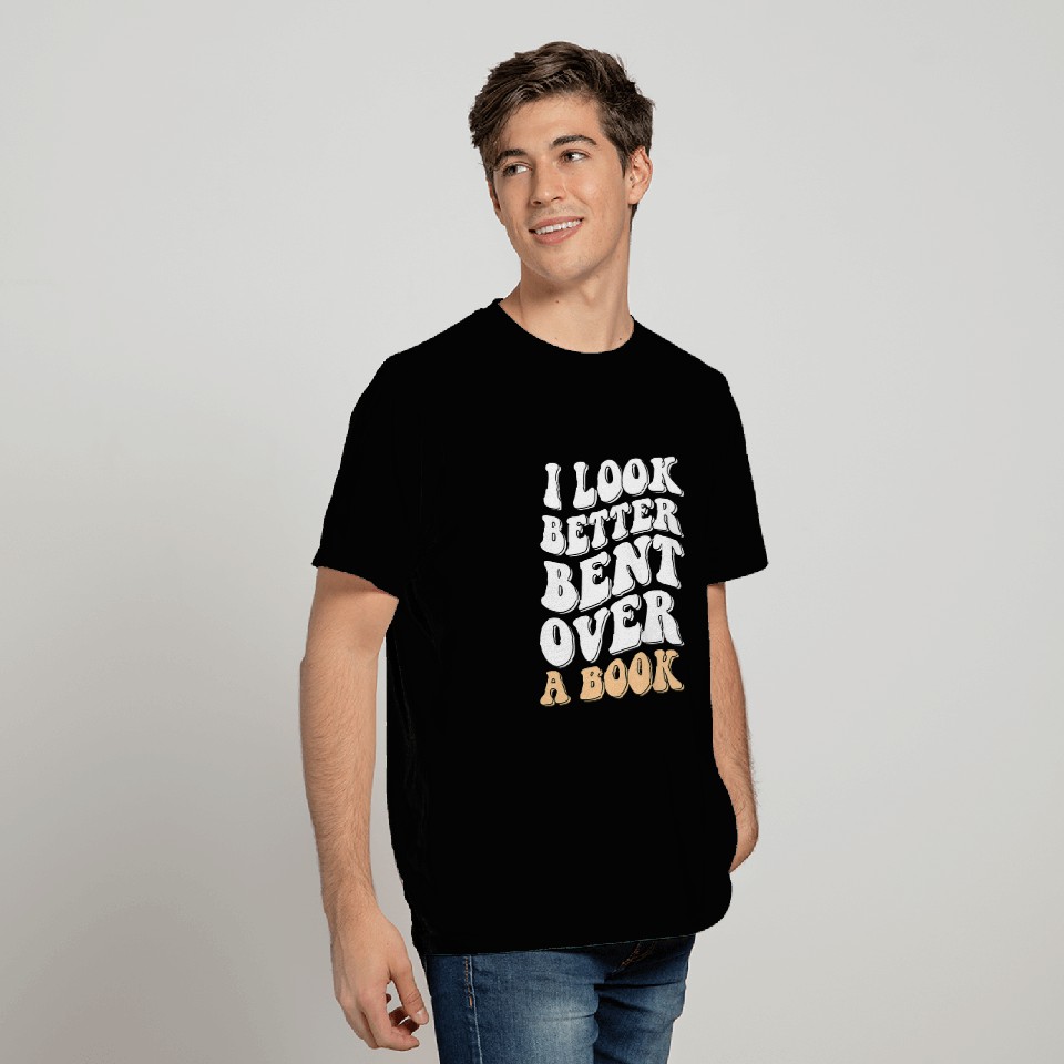 Funny Sarcastic Saying I Look Better Bent Over A Book Groovy 1 T-Shirts