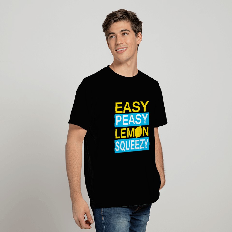 Easy Peasy Lemon Squeezy T Shirts